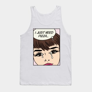 Retro Pop Art Comic Girl Crying Sad - I Just Need Pizza... Tank Top